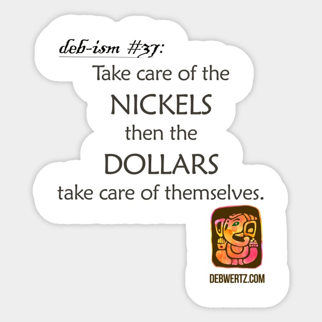 Take Care of the Nickels Sticker by Debisms